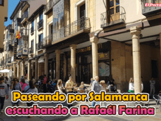 Paseando por Salamanca escuchando a Rafaél Farina